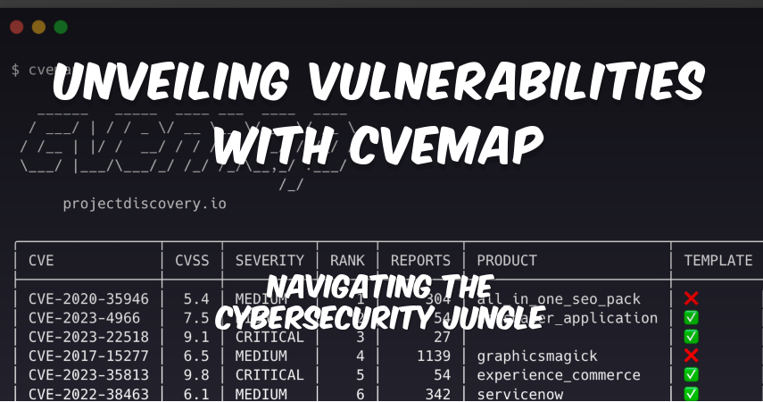 Unveiling Vulnerabilities with CVEMap: Navigating the Cybersecurity Jungle