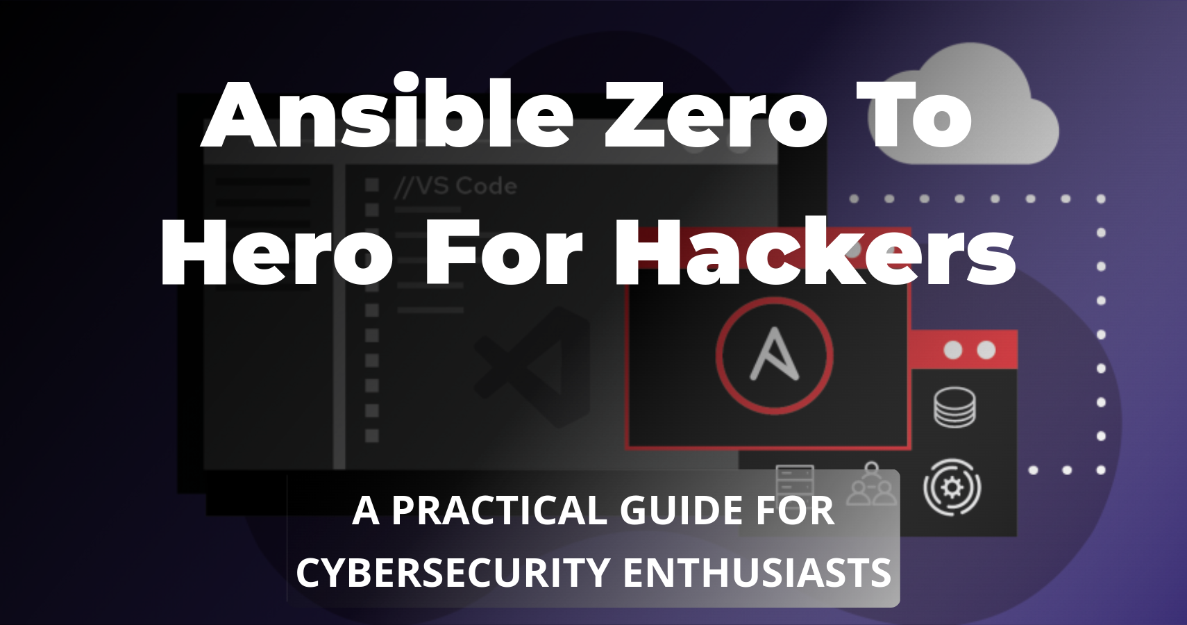 Ansible Zero to Hero For Hackers: A Practical Guide for Cybersecurity Enthusiasts